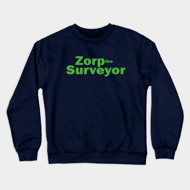 Zorp the Surveyor Crewneck Sweatshirt by Sterling_Arts_Design